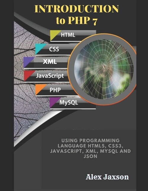 Introduction to PHP 7: Using programming language HTML5, CSS3, JavaScript, XML, MySQL and JSON (Paperback)