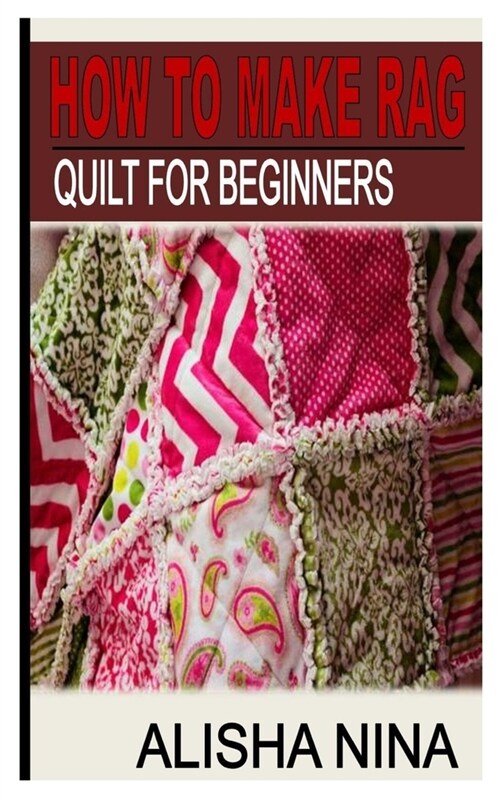 How to Make Rag Quilt for Beginners (Paperback)