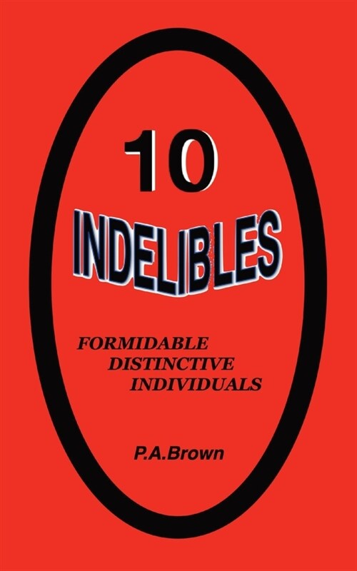 10 Indelibles: Formidable Distinctive Individuals (Paperback)