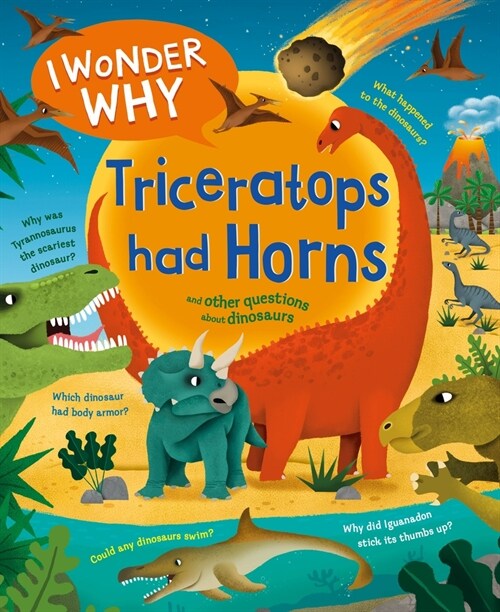 I Wonder Why Triceratops Had Horns: And Other Questions about Dinosaurs (Paperback)