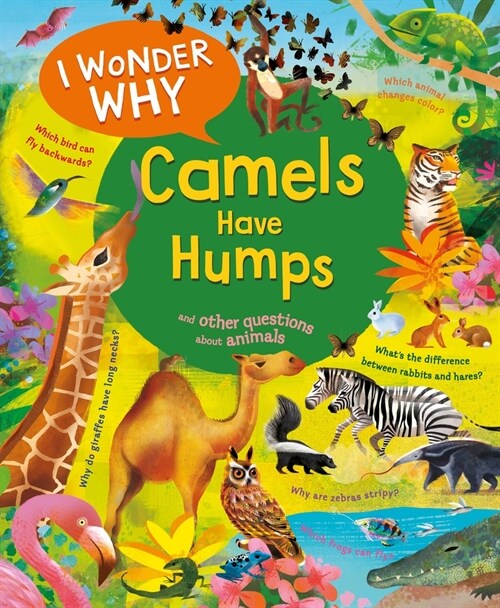 I Wonder Why Camels Have Humps: And Other Questions about Animals (Paperback)