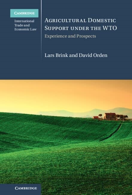 Agricultural Domestic Support Under the WTO : Experience and Prospects (Hardcover)