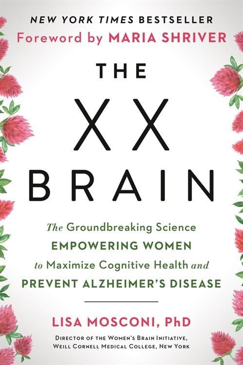 The XX Brain: The Groundbreaking Science Empowering Women to Maximize Cognitive Health and Prevent Alzheimers Disease (Paperback)