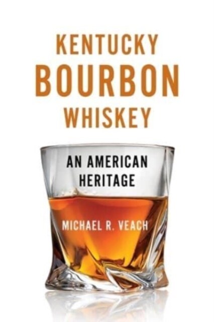 Kentucky Bourbon Whiskey: An American Heritage (Paperback)