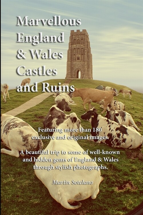 Marvellous England and Wales castles and ruins: A beautiful trip to some of well-known and hidden gems of England & Wales through stylish photographs. (Paperback)