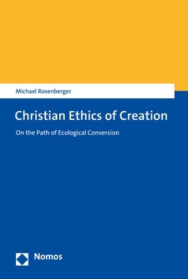 Christian Ethics of Creation: On the Path of Ecological Conversion (Paperback)