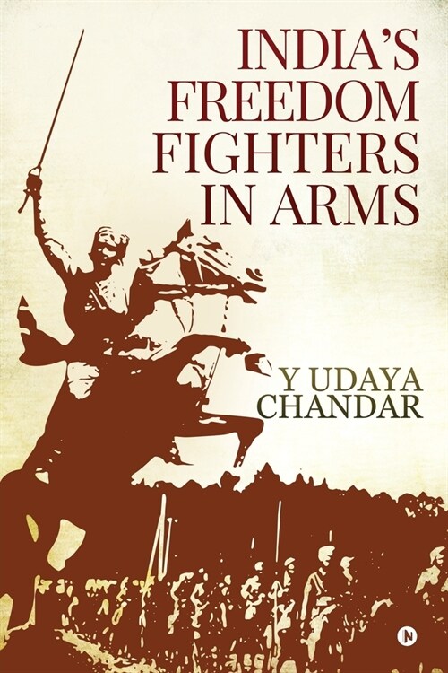 Indias Freedom Fighters in Arms (Paperback)