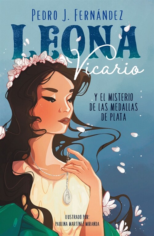 Leona Vicario Y El Misterio de Las Medallas de Plata / Leona Vicario and the Mys Tery of the Silver Medals (Paperback)