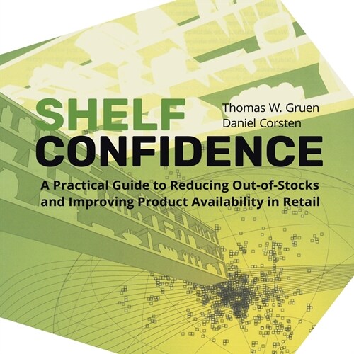 Shelf-Confidence: A Practical Guide to Reducing Out-Of-Stocks and Improving Product Availability in Retail (Paperback)