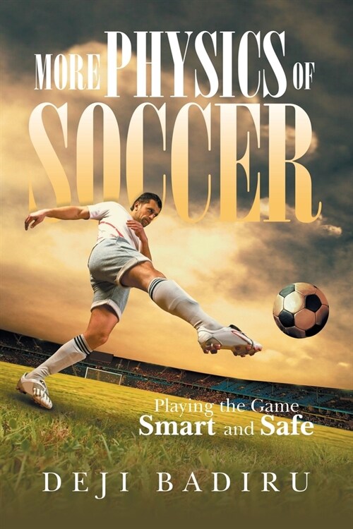 More Physics of Soccer: Playing the Game Smart and Safe (Paperback)