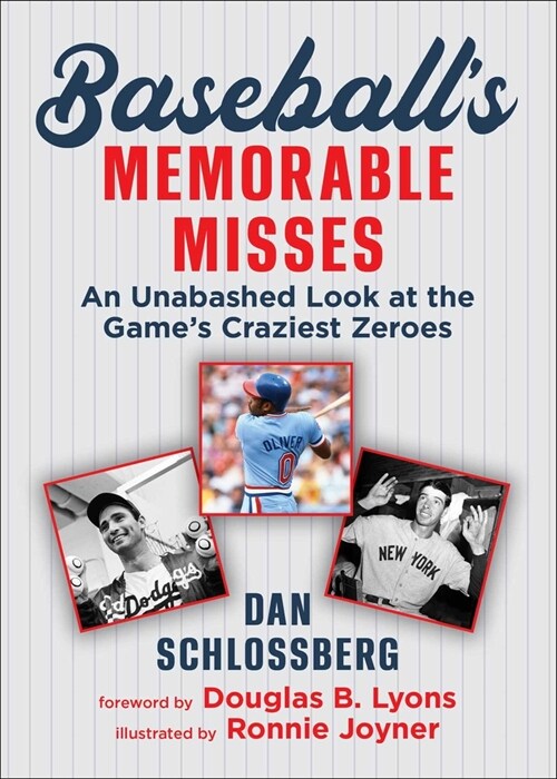 Baseballs Memorable Misses: An Unabashed Look at the Games Craziest Zeroes (Paperback)