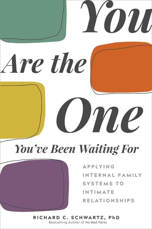 You Are the One Youve Been Waiting for: Applying Internal Family Systems to Intimate Relationships (Paperback)