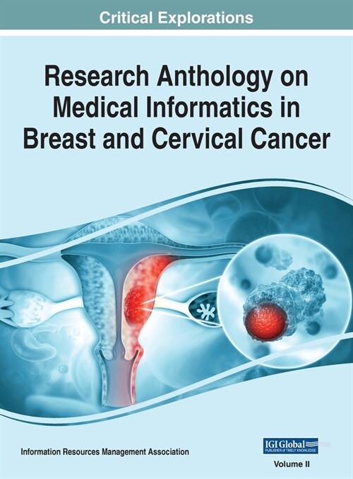 Research Anthology on Medical Informatics in Breast and Cervical Cancer, VOL 2 (Hardcover)