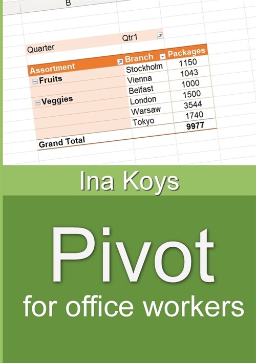 Pivot for office workers: Using Excel 365 and 2021 (Paperback)