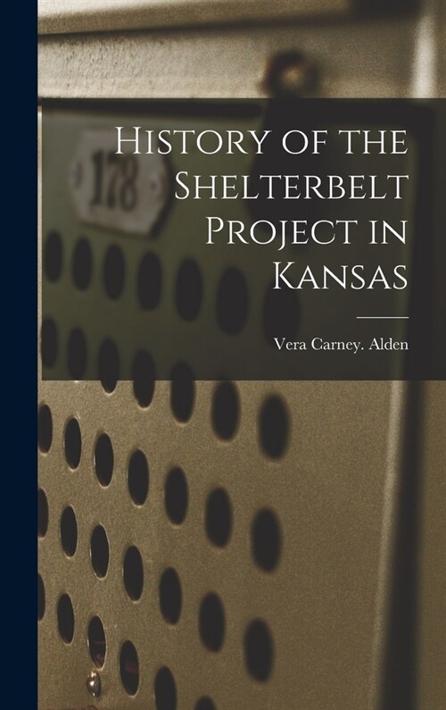 History of the Shelterbelt Project in Kansas (Hardcover)