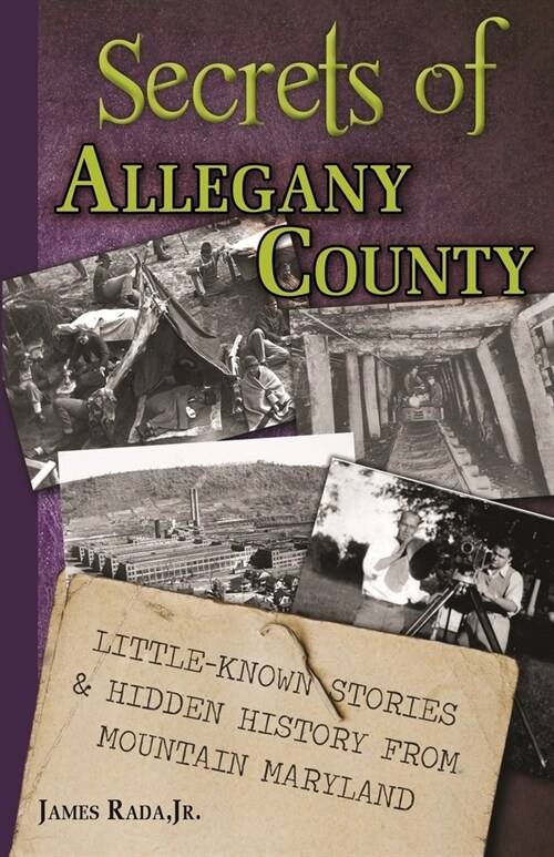 Secrets of Allegany County: Little-Known Stories & Hidden History From Mountain Maryland (Paperback)