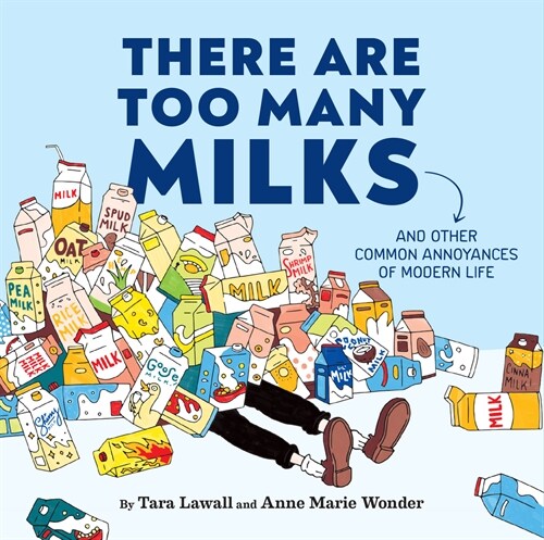 There Are Too Many Milks: And Other Common Annoyances of Modern Life (Hardcover)