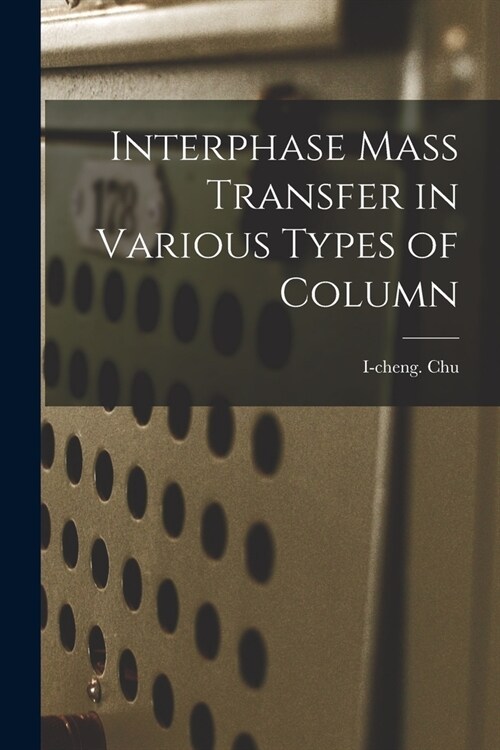 Interphase Mass Transfer in Various Types of Column (Paperback)