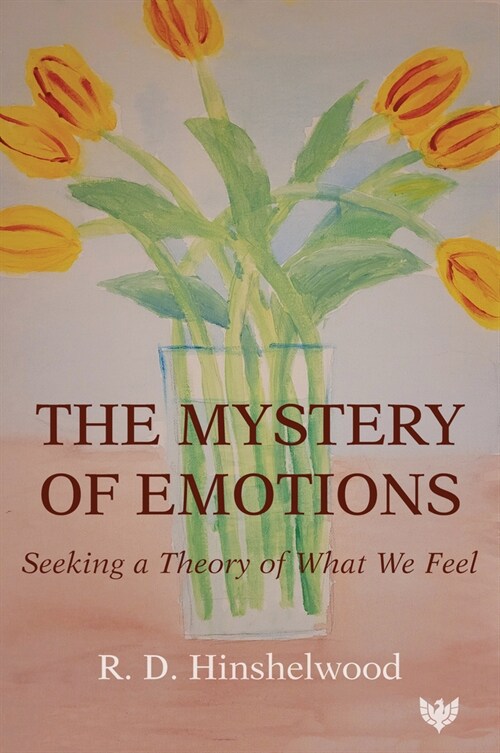 The Mystery of Emotions : Seeking a Theory of What We Feel (Paperback)