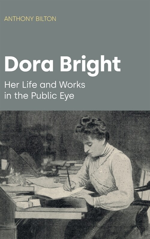 Dora Bright : Her Life and Works in the Public Eye (Hardcover)