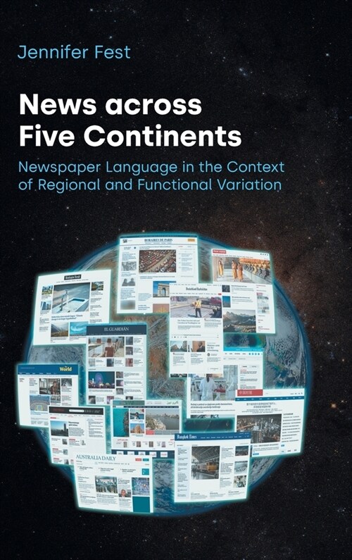 News Across Five Continents : Newspaper Language in the Context of Regional and Functional Variation (Hardcover)