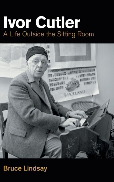 Ivor Cutler : A Life Outside the Sitting Room (Hardcover)