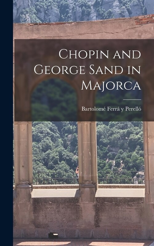 Chopin and George Sand in Majorca (Hardcover)