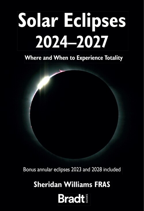 Solar Eclipses 2024-2027 : Where and When to Experience Totality (Paperback)