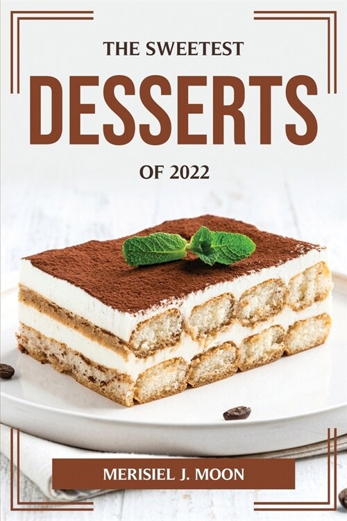 The Sweetest Desserts of 2022 (Paperback)