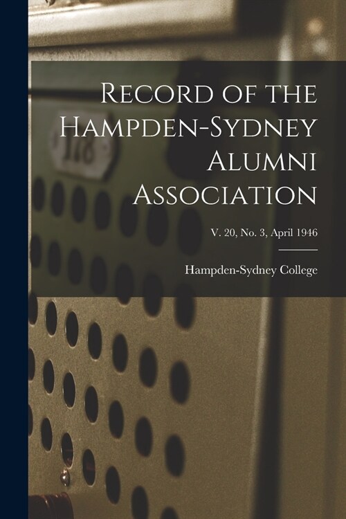 Record of the Hampden-Sydney Alumni Association; v. 20, no. 3, April 1946 (Paperback)