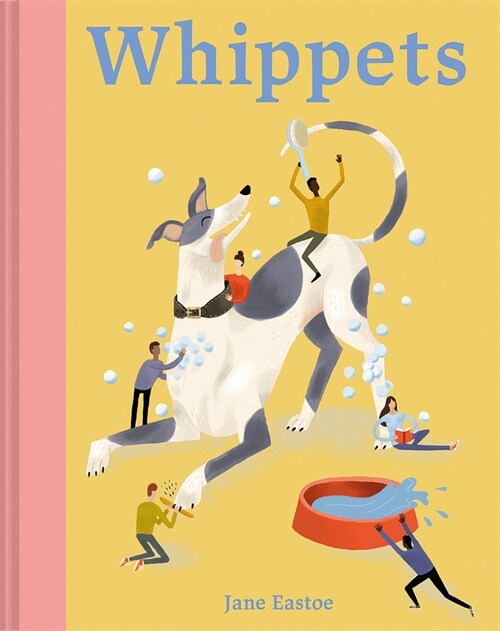Whippets : What whippets want: in their own words, woofs and wags (Hardcover)