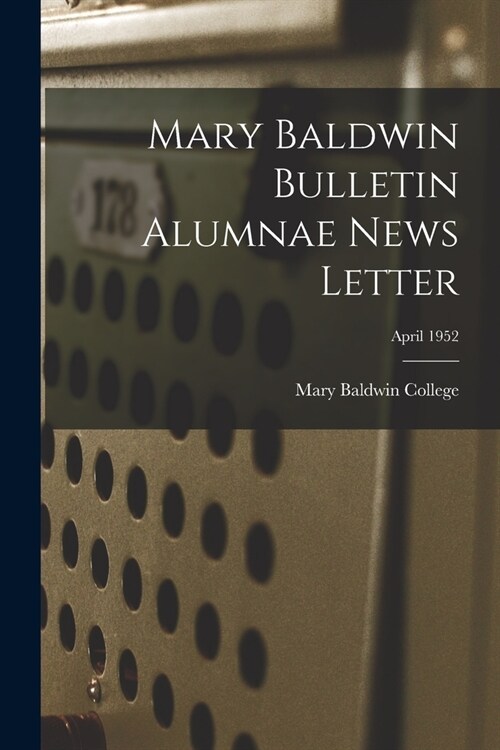 Mary Baldwin Bulletin Alumnae News Letter; April 1952 (Paperback)