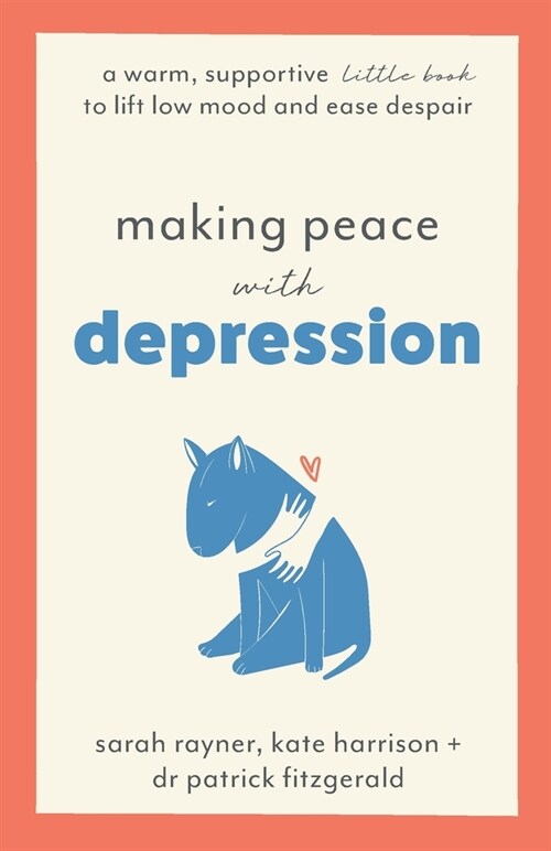 Making Peace with Depression : A warm, supportive little book to lift low mood and ease despair (Paperback)