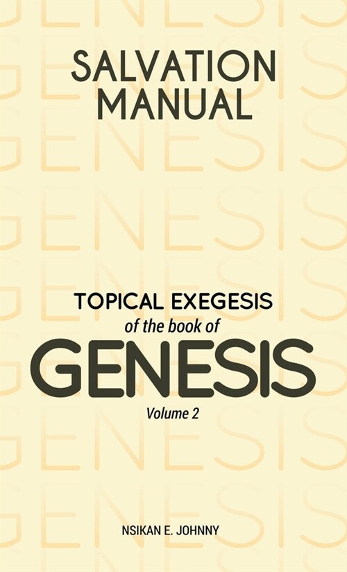 Salvation Manual: Topical Exegesis of the Book of Genesis - Volume 2 (Hardcover)