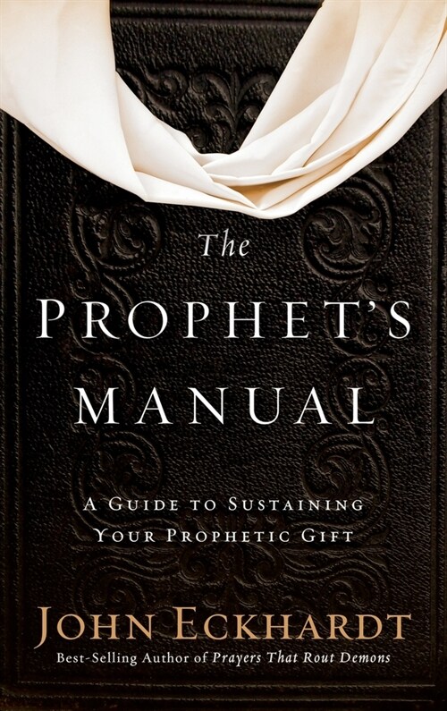 Prophets Manual: A Guide to Sustaining Your Prophetic Gift (Hardcover)