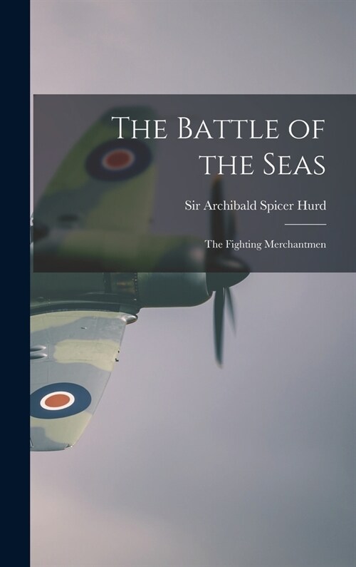 The Battle of the Seas; the Fighting Merchantmen (Hardcover)