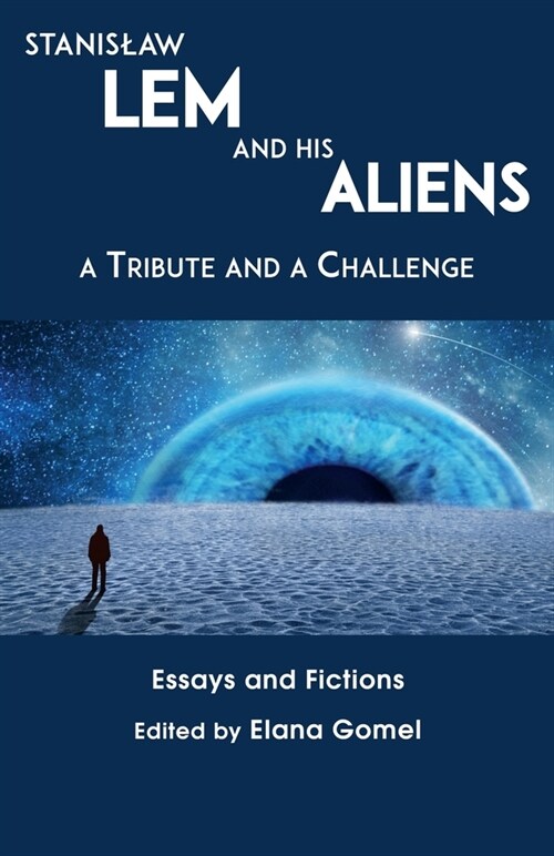 Stanislaw Lem and His Aliens: A Tribute and a Challenge (Paperback)