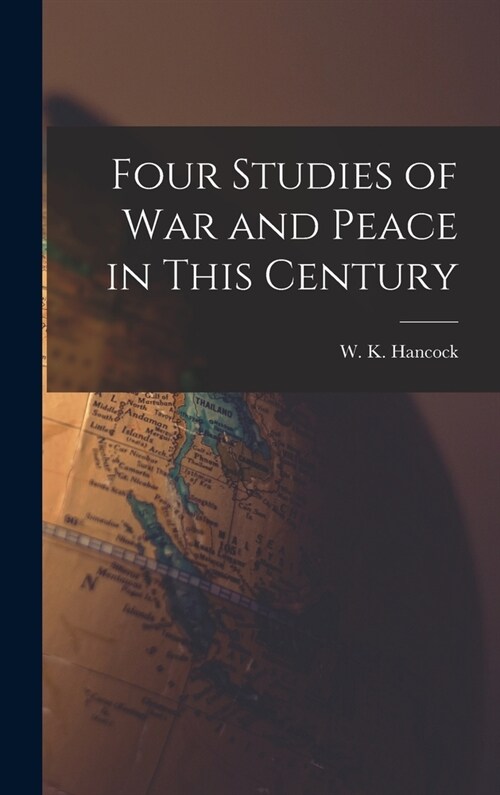 Four Studies of War and Peace in This Century (Hardcover)