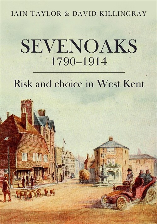 Sevenoaks 1790–1914 : Risk and choice in West Kent (Paperback)