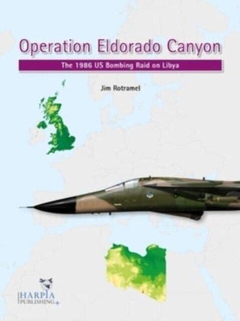 Operation Eldorado Canyon: The 1986 Us Bombing Raid on Libya (Paperback)