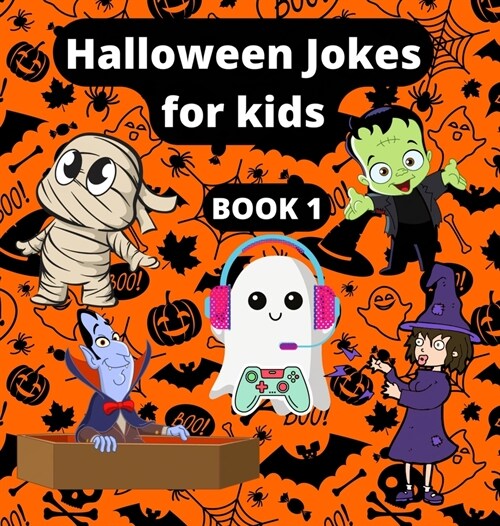 Halloween jokes for kids: Beautifully illustrated Colorful jokes and riddles of Cute vampires, ghosts, witches, skeletons and mummies for a fun (Hardcover)