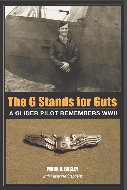 The G Stands for Guts: A Glider Pilot Remembers WWII (Paperback)