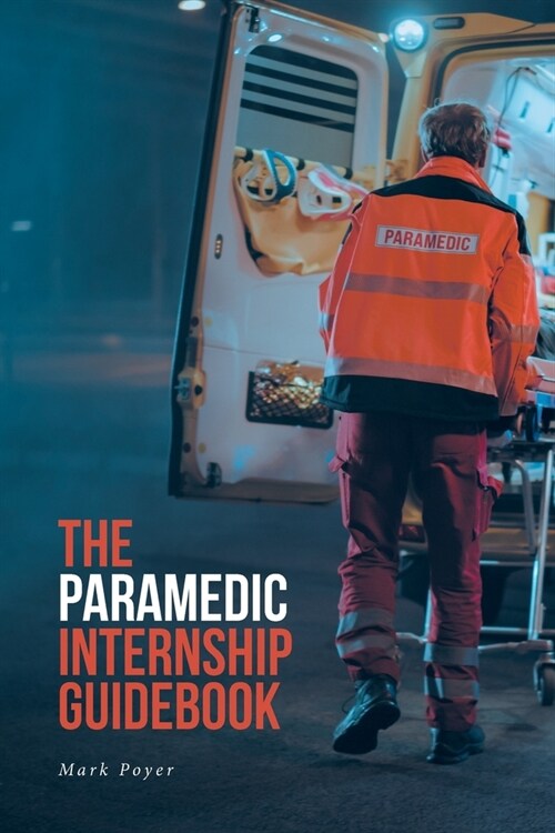 The Paramedic Internship Guidebook (Paperback)