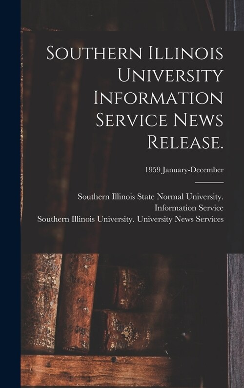 Southern Illinois University Information Service News Release.; 1959 January-December (Hardcover)