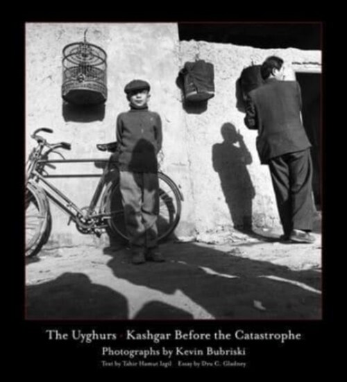 The Uyghurs: Kashgar Before the Catastrophe (Hardcover)