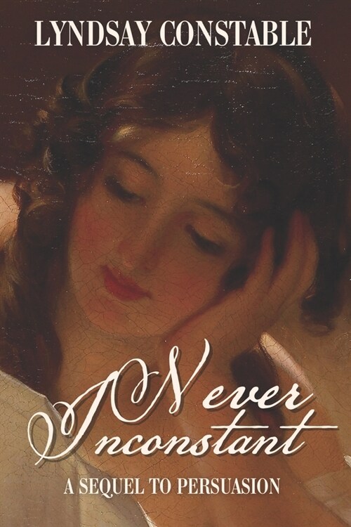 Never Inconstant: A Sequel to Jane Austens Persuasion (Paperback)