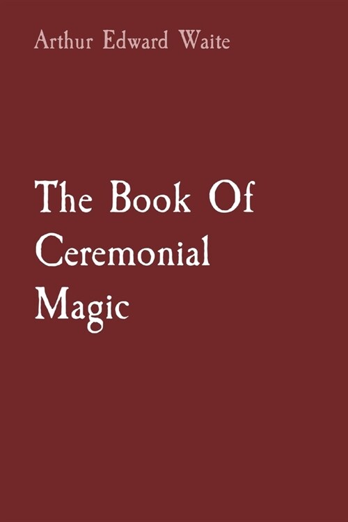 The Book Of Ceremonial Magic (Paperback)