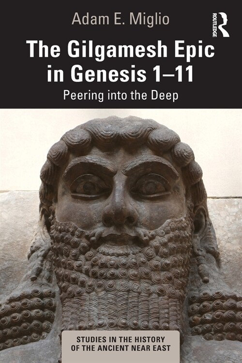 The Gilgamesh Epic in Genesis 1-11 : Peering into the Deep (Paperback)