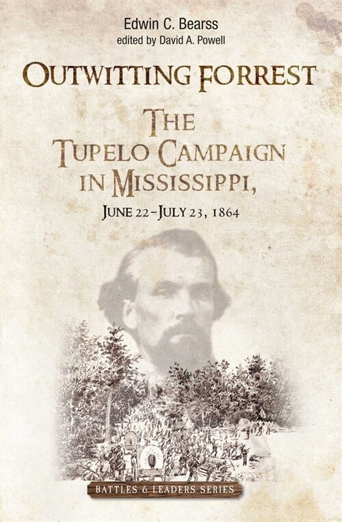 Outwitting Forrest: The Tupelo Campaign in Mississippi, June 22 - July 23, 1864 (Hardcover)