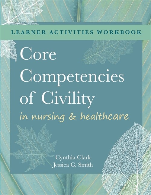 WORKBOOK for Core Competencies of Civility in Nursing & Healthcare (Paperback)